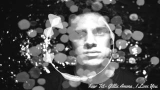 Four Tet - Gillie Amma, I Love You video