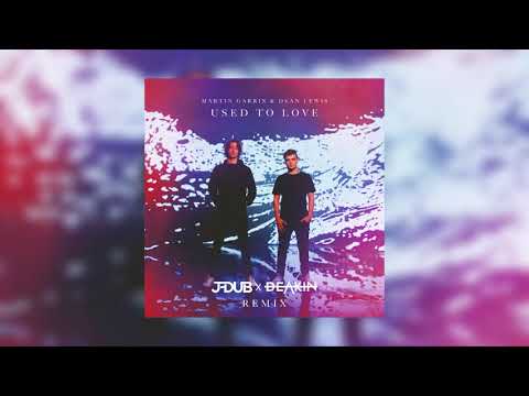 Used To Love (J-Dub X Deakin XD Remix) - Martin Garrix & Dean Lewis