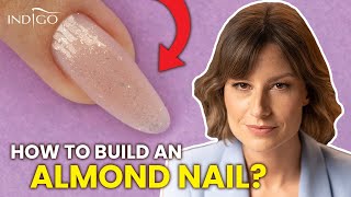 HOW TO BUILD ALMOND SHAPED NAILS?  - step by step almond gel nails | Indigo Nails