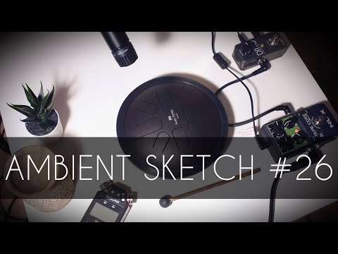 Ambient Sketch #26 - Tongue drum and guitar ambient