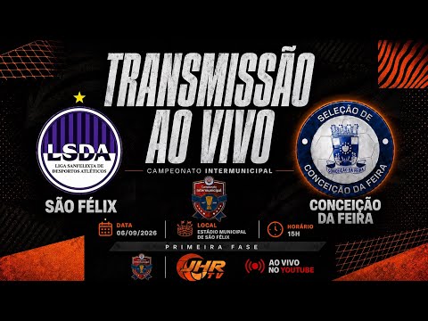 INTERMUNICIPAL 2026 - SÃO FÉLIX X CONCEIÇÃO DA FEIRA | 2026 - 06/09 (AO VIVO)