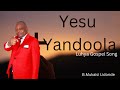 Yesu Yandoola Luhya Song Jesus Delivered Me