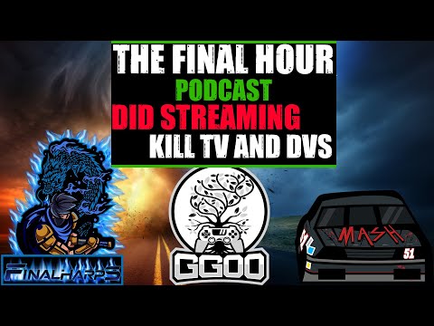 THE FINAL HOUR IS TV DEAD DID STREAMING KILL DVD VIDEOS