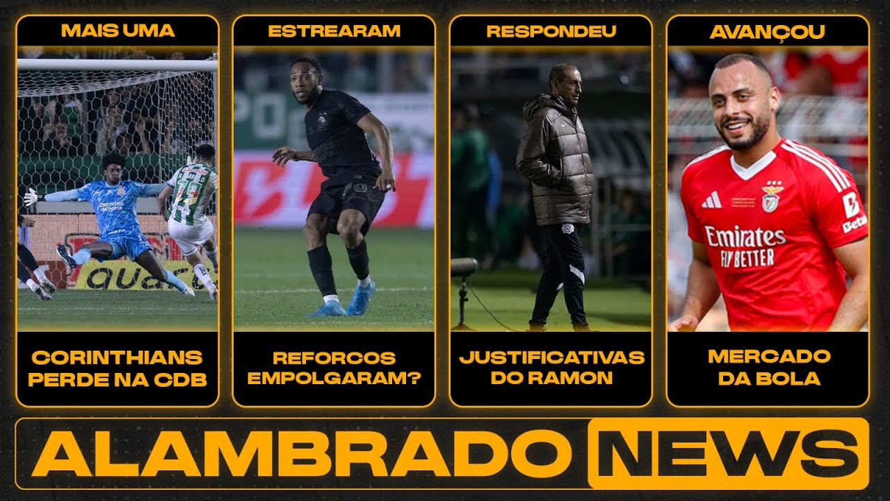 AS CHANCES DE REFORÇOS NO CORINTHIANS PÓS-DERROTA - Alambrado News #105