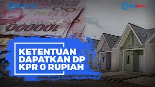 Berlaku Hari Ini! Berikut Ketentuan untuk Dapatkan DP KPR Rumah Nol Rupiah
