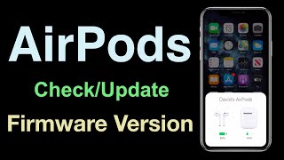 How To Check/Update FIRMWARE VERSION On Your AirPods/AirPods Pro