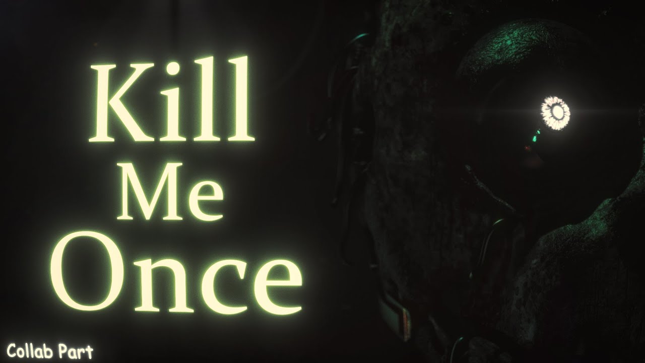 [FNaF|SFM|CollabPart] Kill Me Once | Collab Part For @Kylet_sfm