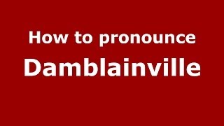 How to pronounce Damblainville