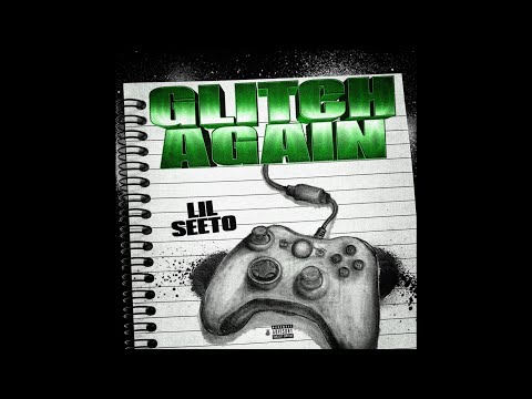 Lil Seeto “Glitch Again” (Official Audio)
