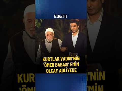 KURTLAR VADİSİ'NİN 'ÖMER BABASI' EMİN OLCAY ADLİYEDE #kurtlarvadisi #kurtlarvadisipusu #haber