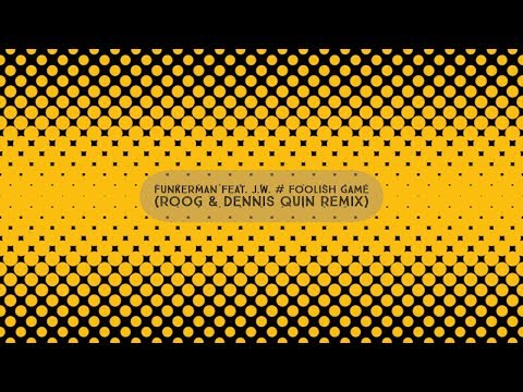 Funkerman Feat JW - Foolish Game  ( Roog & Dennis Quin Remix ) -★