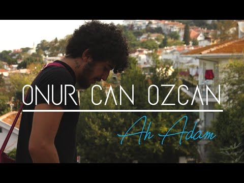 Ah Adam - Onur Can Özcan