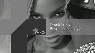 Drunk In Love (Explicit) [ft. Jay Z] - Beyoncé (+Lyrics video)