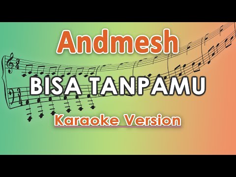 Andmesh - Bisa Tanpamu (Karaoke Lirik Tanpa Vokal) by regis