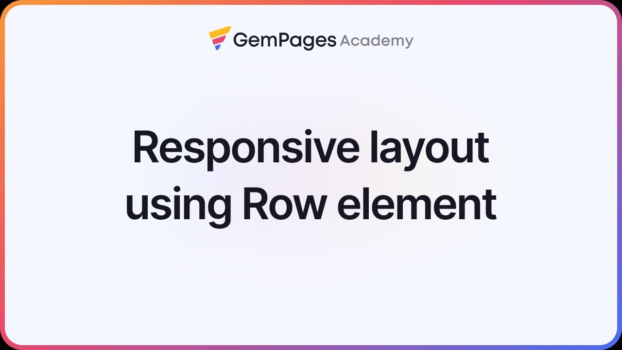 How to Create Responsive Layouts Using Row Elements | v7 Editor | GemPages 101