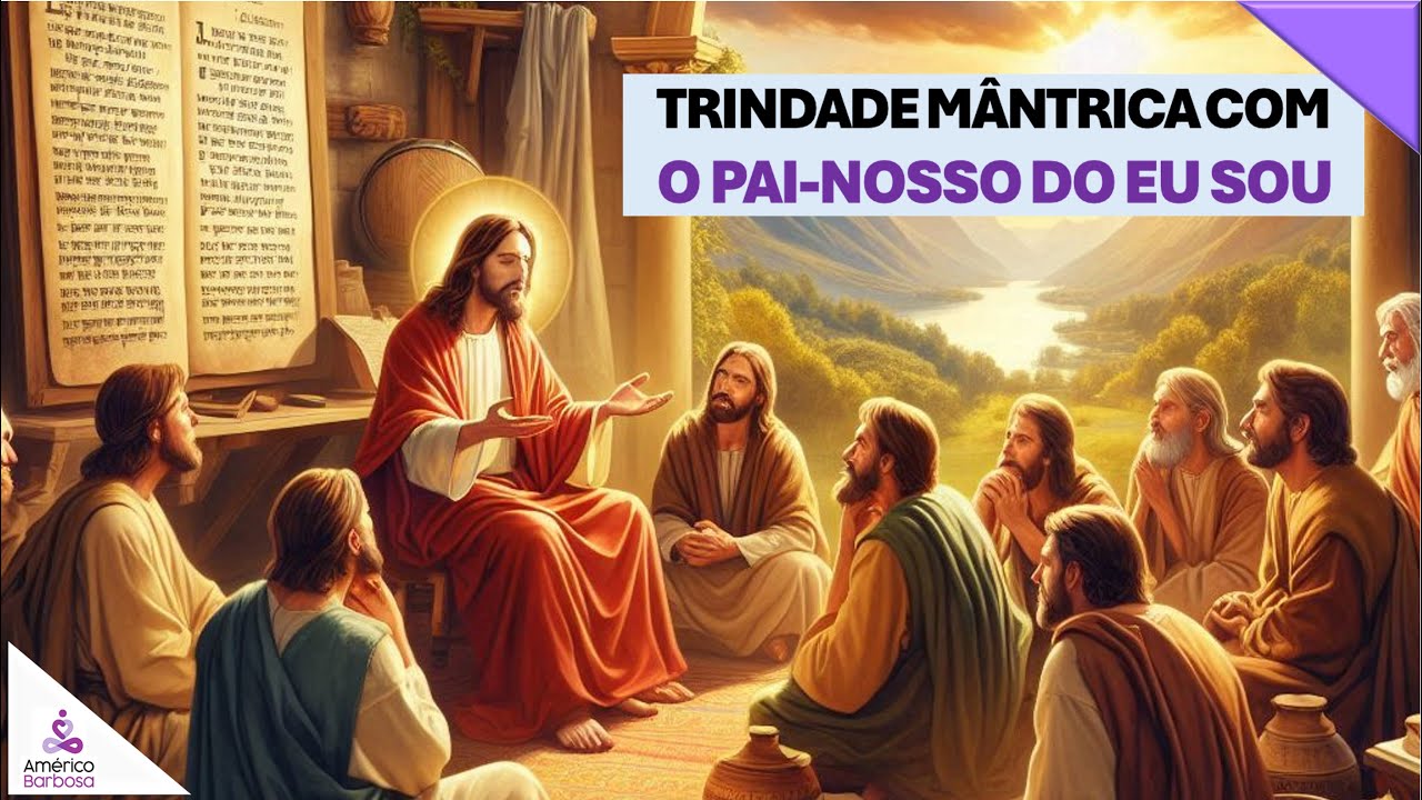 TRINDADE MÂNTRICA COM O PAI NOSSO DO EU SOU