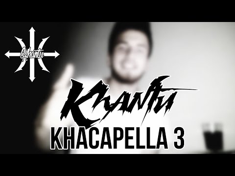 Khantu - Khacapella 3