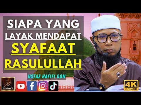 Ustaz Hafifi Don - SIAPA YANG LAYAK MENDAPAT SYAFAAT RASULULLAH