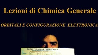 Lezioni di Chimica Generale - Orbitali e Configurazione Elettronica ( #chimicamenteirragionevole )