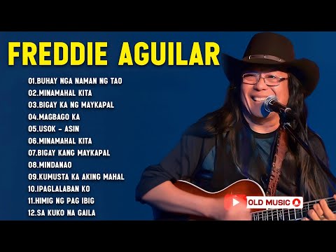 FREDDIE AGUILAR CLASSIC HIT SONGS - GREATEST HITS OF ALL TIME - LOVE SONGS 80S 90S