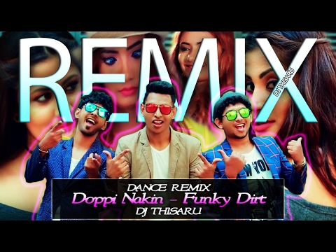 2017 Doppi Nakin - Funky Dirt New Song Dance Remix Prod By DJ Thisaru