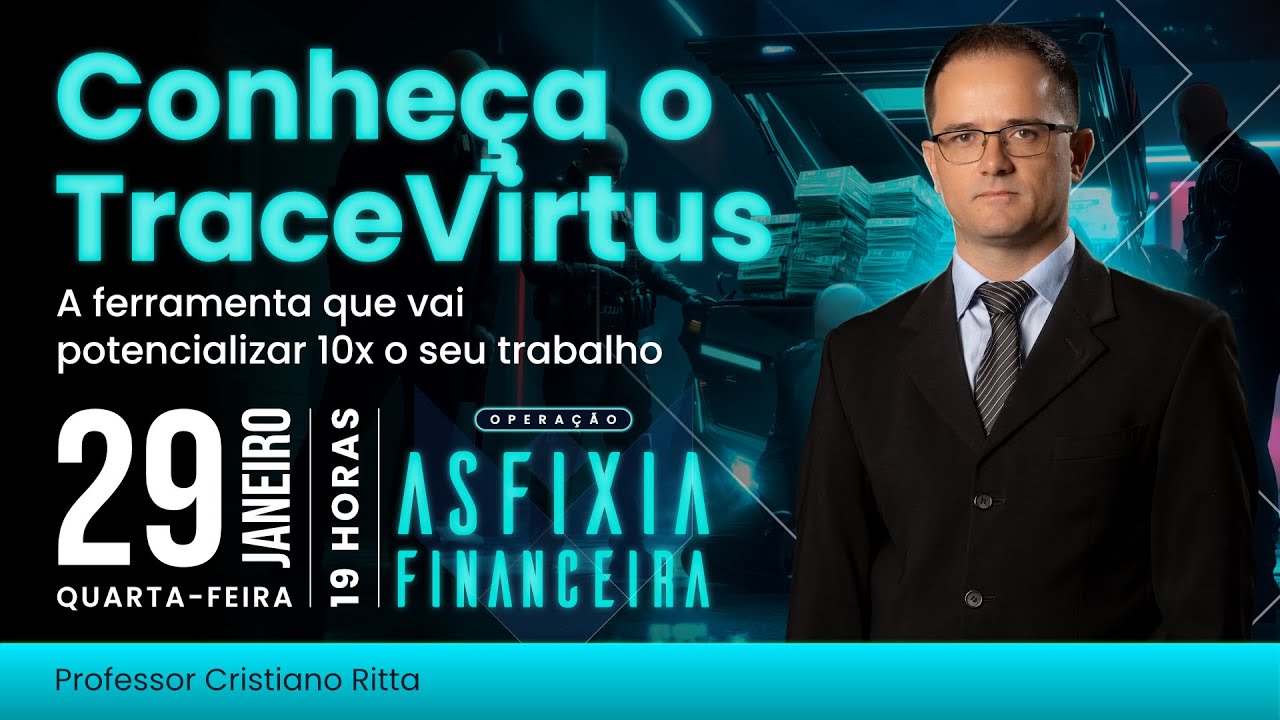 👉 Dia 2: Operação Asfixia Financeira - TraceVirtus, a ferramenta com IA para análises complexas!