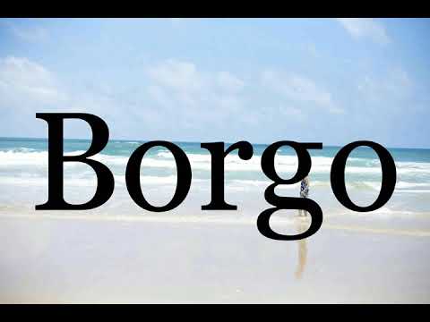 How To Pronounce Borgo🌈🌈🌈🌈🌈🌈Pronunciation Of Borgo