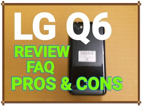 LG Q6 - Review with FAQ's and Pro's & Con's