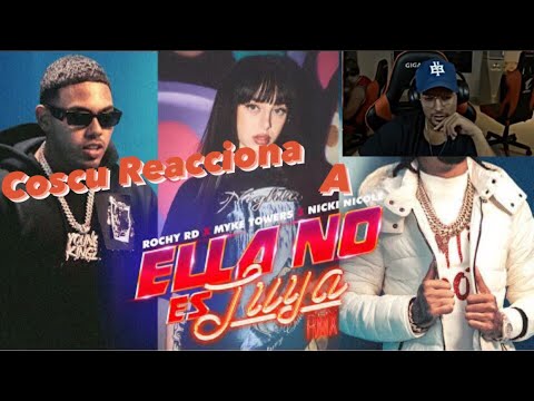 COSCU REACCIONA A (Ella No Es Tuya-Rochy RD Ft Nicki Nicole-Myke Towers)