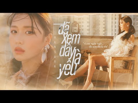 HAN SARA - ĐÃ XEM ĐẤY LÀ YÊU | Official M/V Story Version
