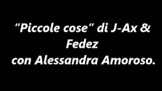 “Piccole cose” di J-Ax &amp;  Fedez  con Alessandra Amoroso. testo