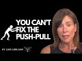 YOU Can't Fix It the Push-Pull In BPD