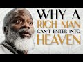 Why A Rich Man Can’t Enter Into Heaven - God's Original Design for Wealth