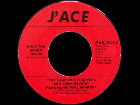 The Fabulous Fugitives & Their Review feat. Michael Sharkey -- What The World Needs