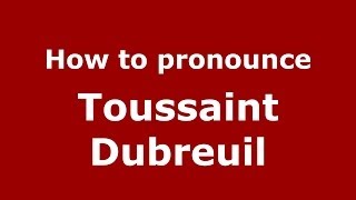 How to pronounce Toussaint Dubreuil