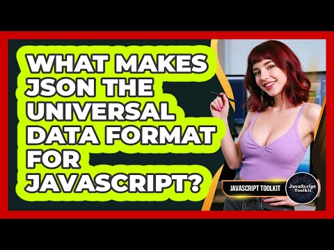 What Makes Json The Universal Data Format For Javascript Javascript Toolkit