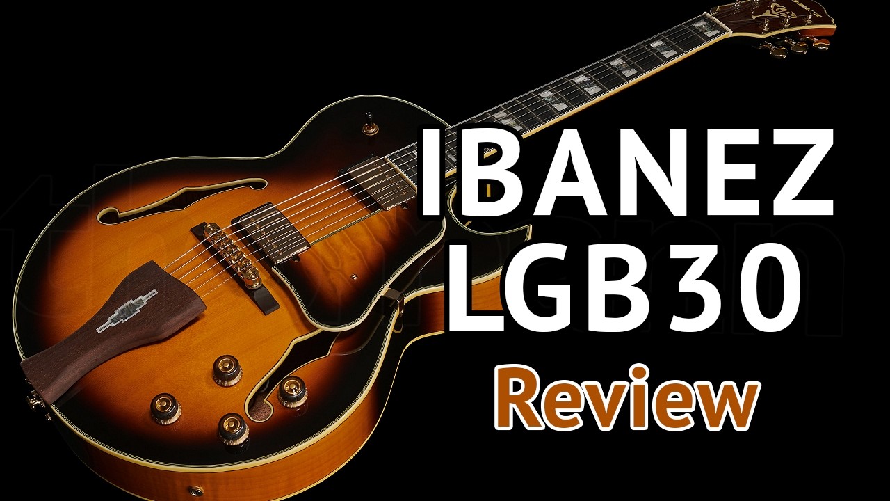 Affordable George Benson Archtop - Ibanez LGB30 Jazz Guitar Review
