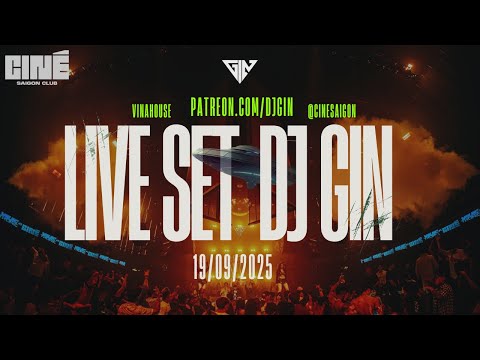 LIVESET "DJ GIN" @CinéSaigon 19/09/2025 | Vinahouse | Gin Official