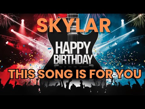 Happy Birthday Skylar – Personalized Birthday Song
