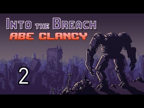 AbeClancy Plays: Into the Breach - 2 - Dam and Dash