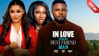 IN LOVE WITH MY BEST FRIEND MAN-MAURICE SAM, CHIOMA NWAOHA, SONIA UCHE 2025 NIGERIAN NOLLYWOD MOVIES