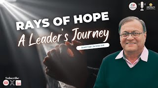 Rays of Hope  - A Leader's Journey with Captain Gurinder Virk #inspiringstories