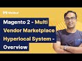 Magento 2 Multi Vendor Marketplace Hyperlocal System Overview