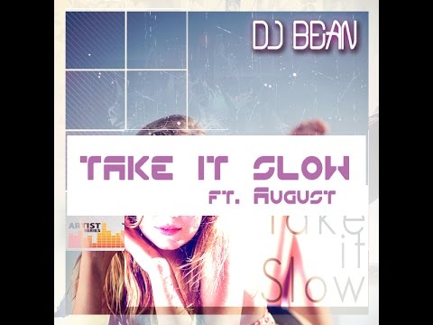 DJ Bean - Take it Slow Feat August (#EDM Mix)