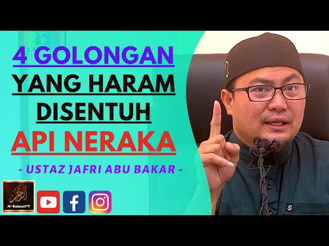 Ustaz Jafri Abu Bakar - 4 GOLONGAN YANG HARAM DISENTUH API NERAKA