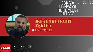 İki Ayaklı Kurt / Eşkiya [Orijinal Dizi Müzikleri © 2016 Kalan Müzik ]