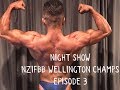 NIGHT SHOW | NZIFBB WELLINGTON CHAMPS | EPISODE 3