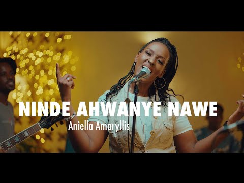 Ninde Ahwanye Nawe -Aniella Amaryllis (Official music video)