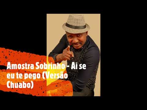 Amostra Sobrinho - Ai Se Eu Te Pego (Versao Chuabo)
