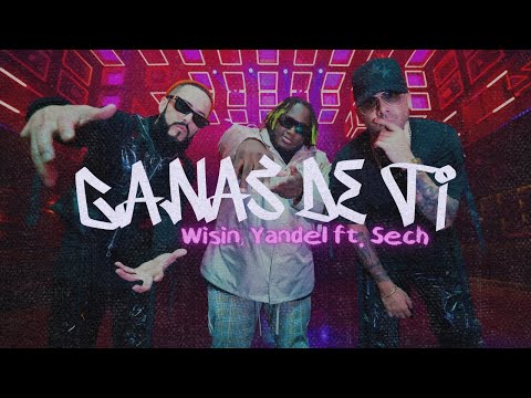 Wisin & Yandel, Sech - Ganas de Ti [Letra]